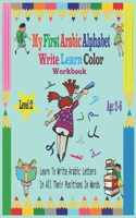 My First Arabic Alphabet Write Learn Color Workbook: Workbook Practice For Kindergarteners Pre School - Read and trace for kids ages 2-6 Level 2-Learning & Easy Teaching Arabic Books for Kids