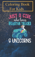 Coloring Book For Kids: Just A Girl Who Loves Monster Trucks & Unicorns T-shirt Design Magical Mythical Clouds Drive For Kids Aged 4-8 - Fun with Colors and Animals! (Kids 