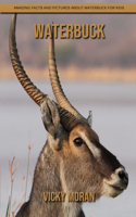 Waterbuck: Amazing Facts and Pictures about Waterbuck for Kids