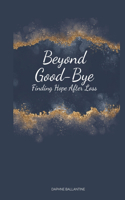 Beyond Good-Bye