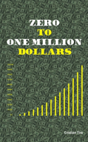Zero to One Million Dollars - Join me in the Journey of Becoming Rich