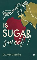 Is Sugar Sweet?