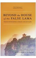 Beyond the House of the False Lama