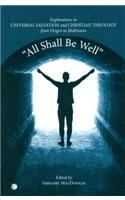 All Shall Be Well: Explorations in Universal Salvation and Christian Theology, from Origen to Moltmann