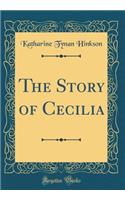 The Story of Cecilia (Classic Reprint)