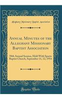 Annual Minutes of the Alleghany Missionary Baptist Association: 58th Annual Session, Held with Sparta Baptist Church, September 11, 12, 1954 (Classic Reprint)