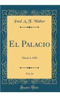 El Palacio, Vol. 24: March 3, 1928 (Classic Reprint)