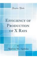 Efficiency of Production of X Rays (Classic Reprint)
