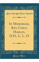 In Memoriam, Rev. Cyrus Hamlin, D.D., L. L. D (Classic Reprint)