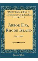 Arbor Day, Rhode Island: May 12, 1899 (Classic Reprint)