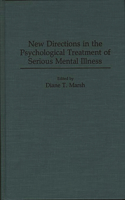 New Directions in the Psychological Treatment of Serious Mental Illness