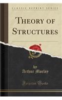 Theory of Structures (Classic Reprint)