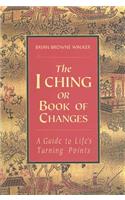 The I Ching or Book of Changes: A Guide to Life's Turning Points