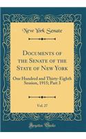 Documents of the Senate of the State of New York, Vol. 27: One Hundred and Thirty-Eighth Session, 1915; Part 3 (Classic Reprint)