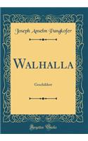 Walhalla: Geschildert (Classic Reprint)