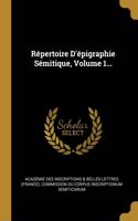 Répertoire D'épigraphie Sémitique, Volume 1...