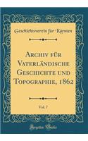 Archiv FÃ¼r VaterlÃ¤ndische Geschichte Und Topographie, 1862, Vol. 7 (Classic Reprint)