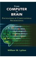 From Computer to Brain: Foundations of Computational Neuroscience