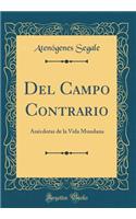 del Campo Contrario: AnÃ©cdotas de la Vida Mundana (Classic Reprint)