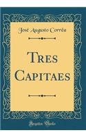 Tres Capitaes (Classic Reprint)