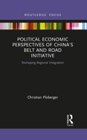 Political Economic Perspectives of China’s Belt and Road Initiative