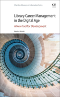 Library Career Management in the Digital Age: A New Tool for Development (Chandos Advances in Information Series)