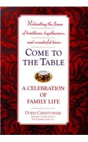 Come to the Table: A Celebration of Family Life