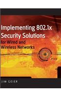 Implementing 802.1X Security Solutions for Wired and Wireless Networks