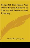 Songs Of The Press, And Other Poems Relative To The Art Of Printers And Printing
