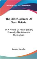 The Slave Colonies Of Great Britain