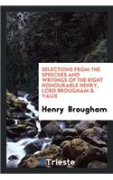 Selections from the Speeches and Writings of the Right Honourable Henry, Lord Brougham & Vaux ...