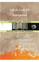 Full Life Cycle API Management A Complete Guide - 2019 Edition