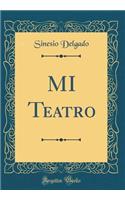 Mi Teatro (Classic Reprint)