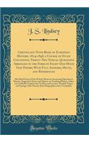 Certificate Note-Book of European History, 1814-1848, a Course of Study Containing Thirty-Two Typical Questions Arranged in the Form of Eight One-Hour Test Papers, with Full Answers, Hints, and References: Also Brief Survey of the Period, Hints on