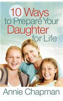 10 Ways to Prepare Your Daughter for Life