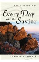 Every Day with the Savior: Daily Devotions