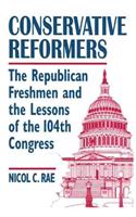 Conservative Reformers: The Freshman Republicans in the 104th Congress