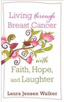 Living through Breast Cancer with Faith, Hope, and Laughter