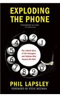 Exploding the Phone: The Untold Story of the Teenagers and Outlaws Who Hacked Ma Bell