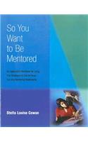 So You Want to Be Mentored