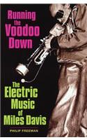 Running the Voodoo Down: The Electric Music of Miles Davis