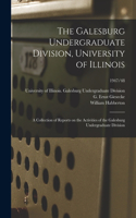 Galesburg Undergraduate Division, University of Illinois: a Collection of Reports on the Activities of the Galesburg Undergraduate Division; 1947/48