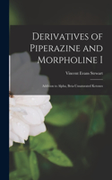 Derivatives of Piperazine and Morpholine I
