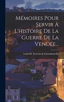 Mémoires Pour Servir À L'histoire De La Guerre De La Vendée...