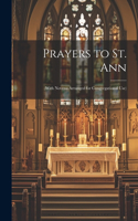 Prayers to St. Ann: (with Novena Arranged for Congregational Use)