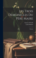 Les Trois Demoiselles Du Père Maire