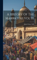 History Of The Mahrattas Vol III