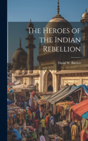 Heroes of the Indian Rebellion