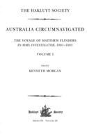 Australia Circumnavigated. The Voyage of Matthew Flinders in HMS Investigator, 1801-1803 / Volume I
