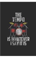 The Tempo Is Whatever I Say It Is: Drums Notebook, Dotted Bullet (6 x 9 - 120 pages) Musical Instruments Themed Notebook for Daily Journal, Diary, and Gift